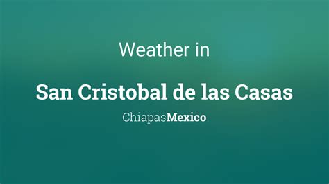 Weather for San Cristobal de las Casas, Chiapas, Mexico