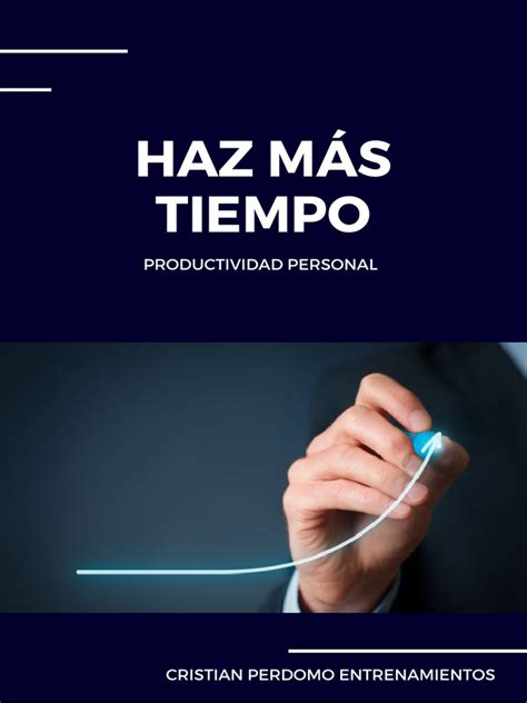 Optimiza Tu Tiempo Y Productividad Personal Consejos Prácticos Para Hacer Más Con Menos Pdf