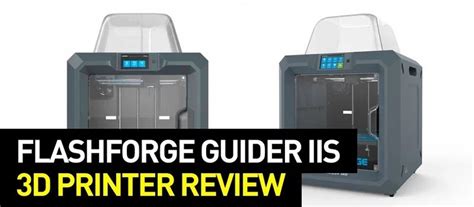 Flashforge Guider IIs 3D Printer Review Top 3D Shop