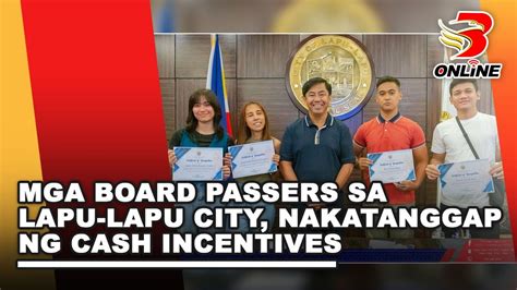 Mga Board Passers Sa Lapu Lapu City Nakatanggap Ng Cash Incentives