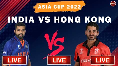 Live Asia Cup India Vs Hong Kong Virat Kohli Suryakumar