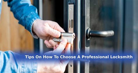 Tips On How To Choose A Professional Locksmith