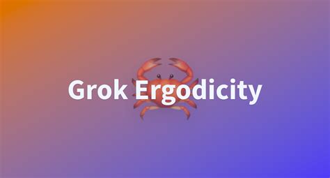 grok ergodicity  hugging face space  raghothams