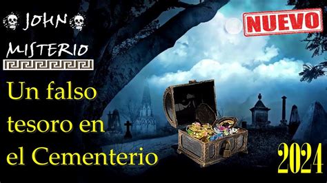 Nuevo Video EL FALSO TESORO DEL CEMENTERIO 2024 YouTube