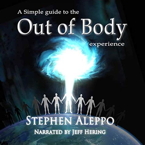 A Simple Guide To The Out Of Body Experience By Stephen Aleppo