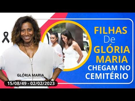 Filhas De Gl Ria Maria Chegam Ao Cemit Rio Para O Ltimo Adeus Youtube