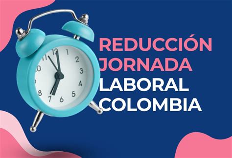 Qué Implica La Reducción De Jornada Laboral En Colombia Pandapé