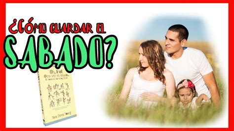 C Mo Guardar El Sabado En Familia En Pasos Resumen Libro Oh