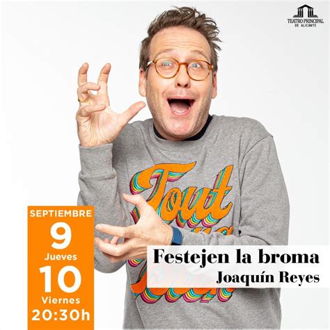 Joaqu N Reyes Presenta Festejen La Broma Valencia Teatros