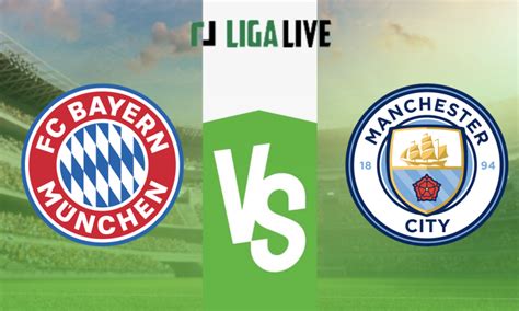 Bayern M Nchen Vs Manchester City Streaming Und Voraussichtliche