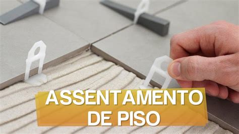 COMO REALIZAR O ASSENTAMENTO DE PISO l FAÇA VOCÊ MESMO YouTube