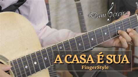 A CASA É SUA Casa Worship no VIOLÃO FingerStyle Cover YouTube