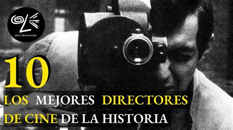 Los Mejores Directores De Cine De La Historia Arte Best Cine