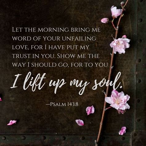 The Living — Psalm 1438 Niv Let The Morning Bring Me Word