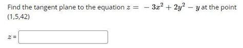 Solved Find The Tangent Plane To The Equation Z −3x2 2y2−y