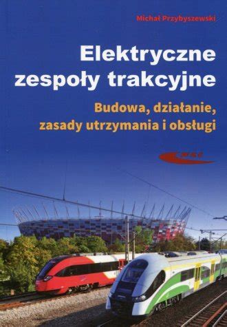 Elektryczne zespoły trakcyjne Budowa działanie zasady utrzymania i