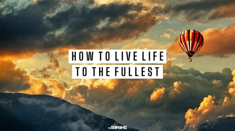 Live Life To The Fullest Quotes For Top 10 Live Life To The Fullest Quotes 31 56 Off