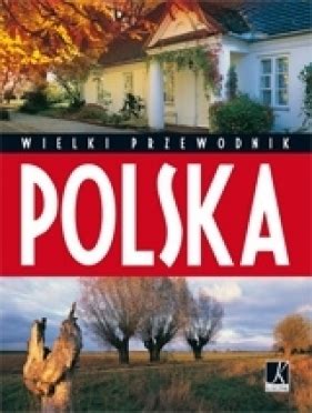 Polska Wielki Przewodnik Wersja Angielska G Rska Aleksandra