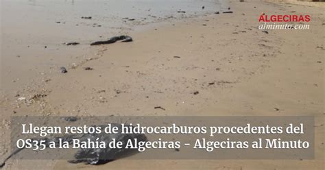 Llegan Restos De Hidrocarburos Procedentes Del Os A La Bah A De