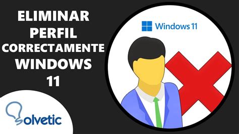 Eliminar Correctamente Perfil De Usuario En Windows 11 YouTube
