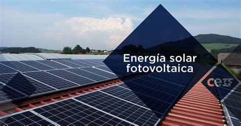 Energ A Solar Fotovoltaica Ceif Centro De Empresas Para La Innovaci N