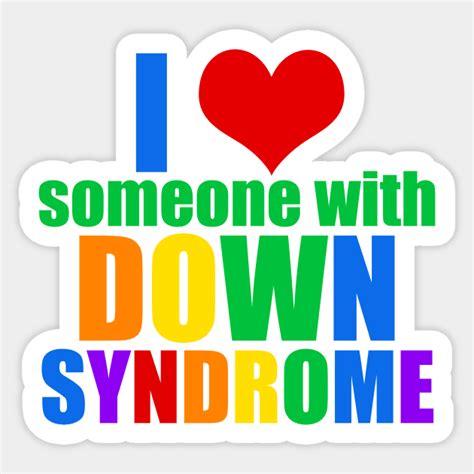 I Love Someone With Down Syndrome Down Syndrome Sticker TeePublic