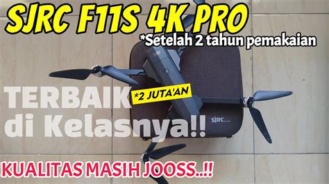 Review Drone Sjrc F S K Pro Setelah Pemakaian Tahun Apakah