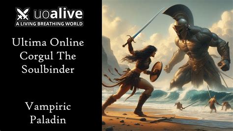 Ultima Online Uoalive Corgul The Soulbinder Vampiric Paladin Youtube