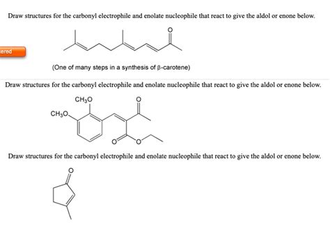 Solved Draw Structures For The Carbonyl Electrophile And Chegg