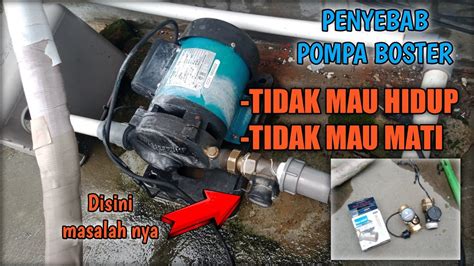 Penyebab Pompa Booster Tidak Mau Mati Atau Tidak Mau Hidup Youtube