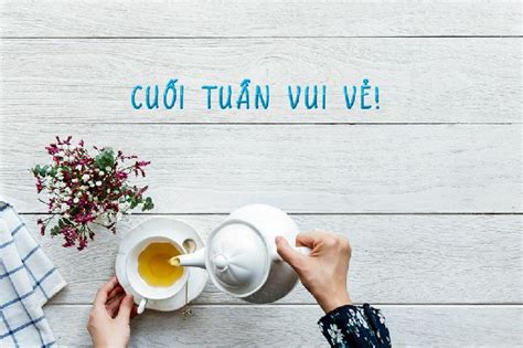 Tặng Bạn 101 Hình ảnh Chúc Cuối Tuần Vui Vẻ đẹp ý Nghĩa Nhất Eu Vietnam Business Network Evbn