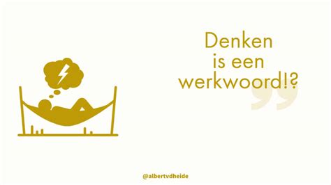 Denken Is Een Werkwoord Albert En Michelle Van Der Heide