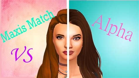 Maxis Match Vs Alpha Cc The Sims Youtube