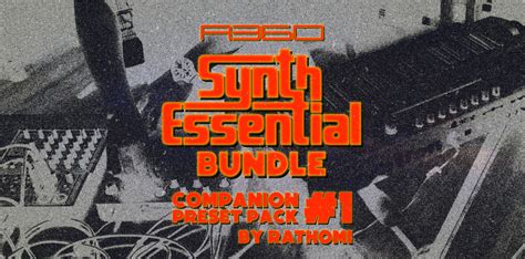 A360 Synth Essential Bundle Companion Preset Pack 1 By Rathomi Kuassa