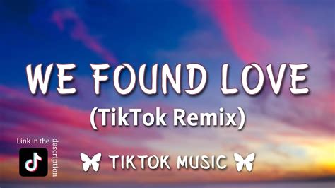 Rihanna We Found Love Tiktok Remix Lyrics What It Takes To Come