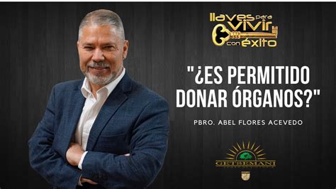 ES PERMITIDO DONAR ÓRGANOS ABEL FLORES ACEVEDO YouTube