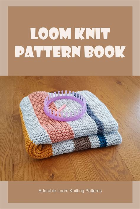 Loom Knit Pattern Book Adorable Loom Knitting Patterns Loom Knit