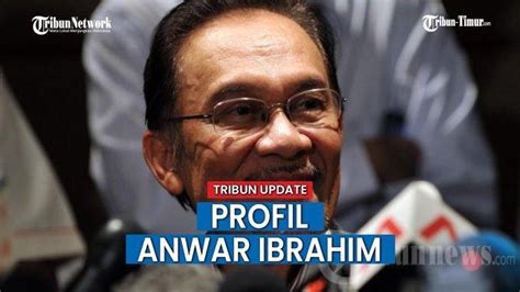 Profil Anwar Ibrahim Perdana Menteri Malaysia Pernah Dipenjara 15