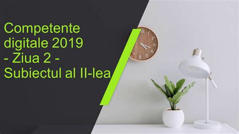 Competente Digitale 2019 Ziua 2 Subiectul II YouTube