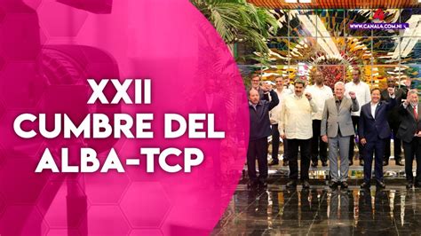 Resumen Especial De La Xxii Cumbre Del Alba Tcp Youtube