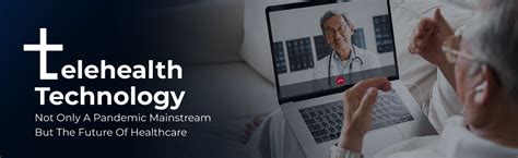 Telehealth Technology Not Only A Pandemic Mainstream But The Future Of