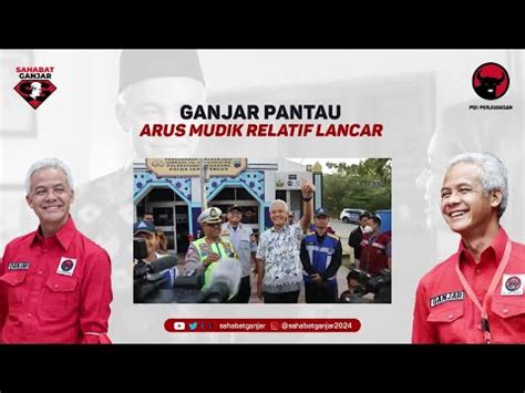 GANJAR PANTAU ARUS MUDIK RELATIF LANCAR YouTube