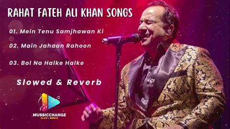 Rahat Fateh Ali Khan Audio Jukebox Best Of Rahat Fateh Ali Khan