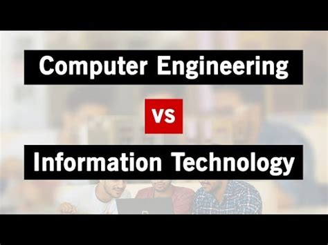 Computer Engineering Vs Information Technology Difference Between Ce