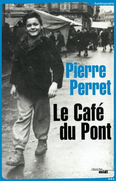 Le café du Pont broché Pierre Perret Achat Livre fnac