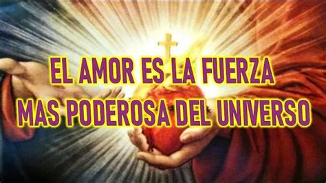 El Amor Es La Fuerza Mas Poderosa Del Universo Mensaje De Dios Padre