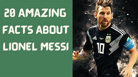 20 Amazing Facts About Lionel Messi Lionel Messi Footballer