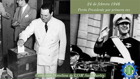 Juan Domingo Perón Presidente De La Nación Por Primera Vez Uom San Martín