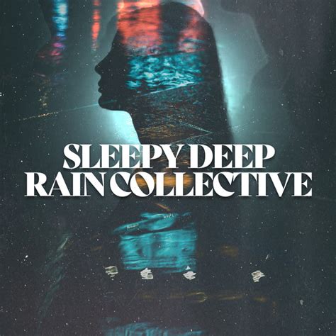 Sleepy Deep Rain Collective Album By Deep Rain Sampling Spotify