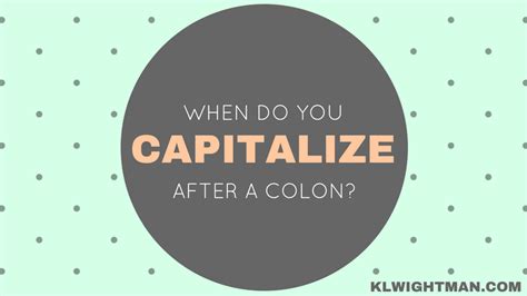 When Do You Capitalize After A Colon Klwightman